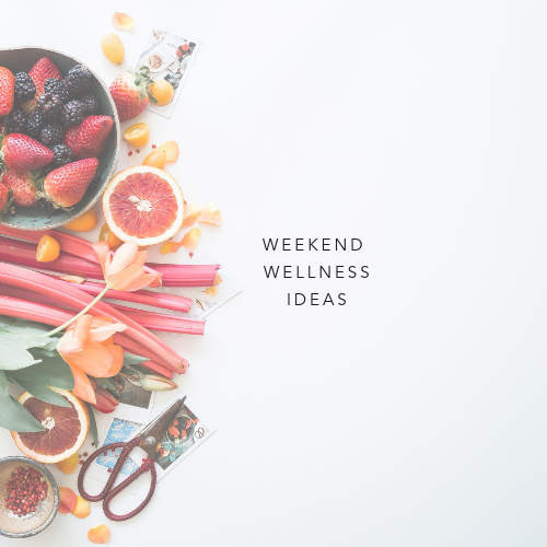 Copy+of+Weekend+Wellness+ideas